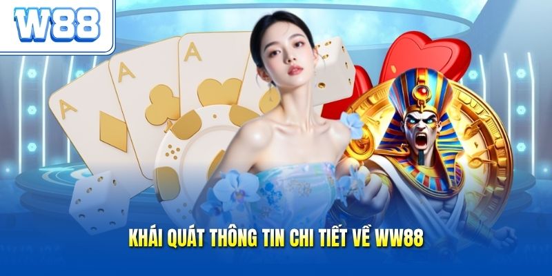 Khái quát thông tin chi tiết về Ww88