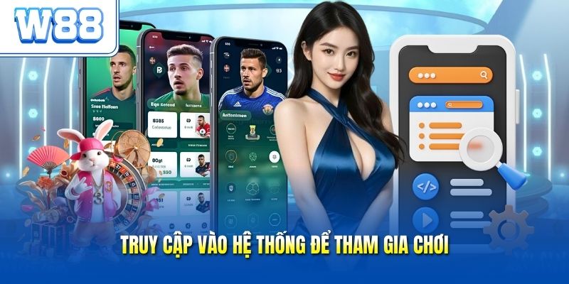 Truy cập vào hệ thống để tham gia chơi